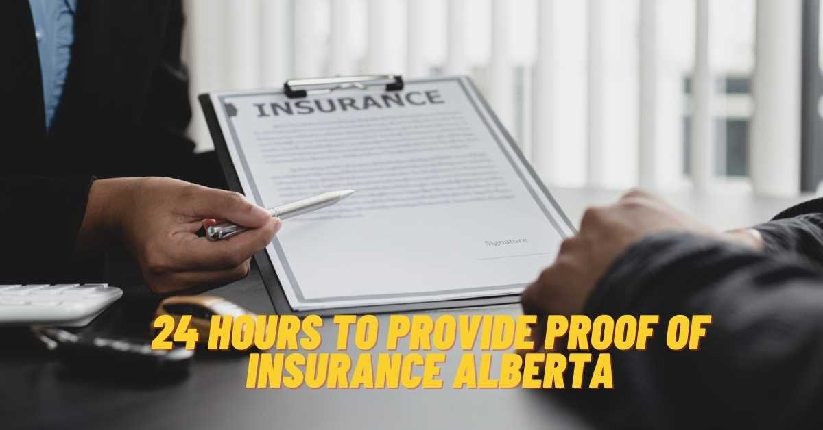24 Hours To Provide Proof Of Insurance Alberta