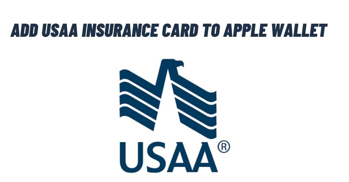 Add Usaa Insurance Card To Apple Wallet