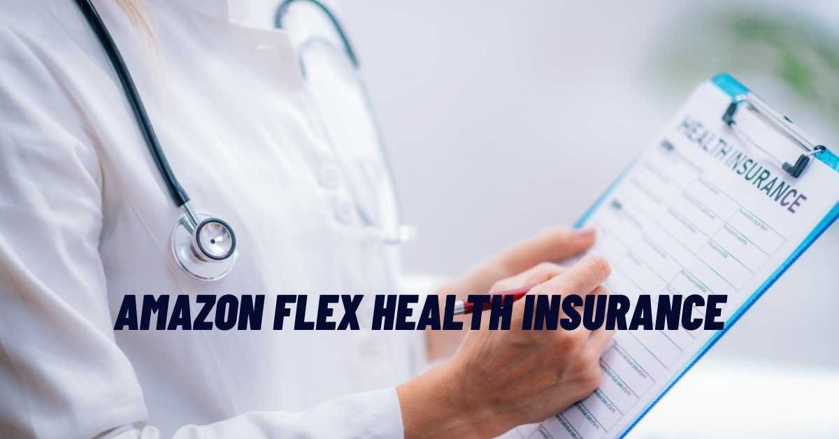 Amazon Flex Health Insurance