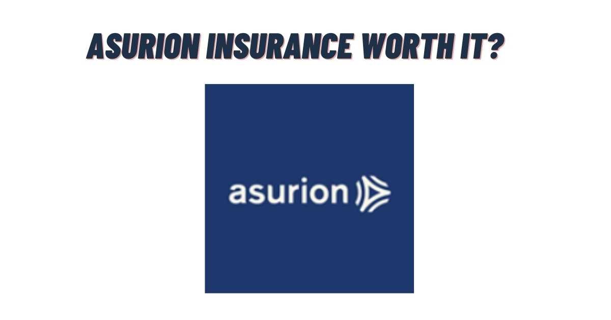 Asurion Insurance Worth It