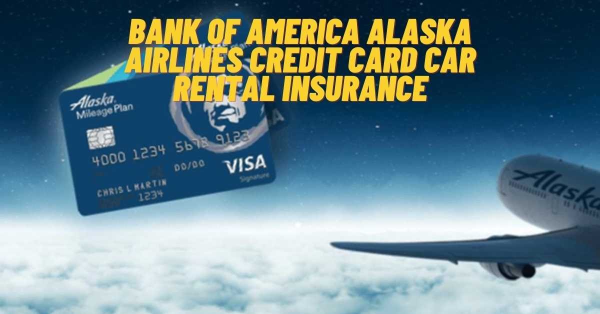 Bank Of America Alaska Airlines Credit Card Car Rental Insurance