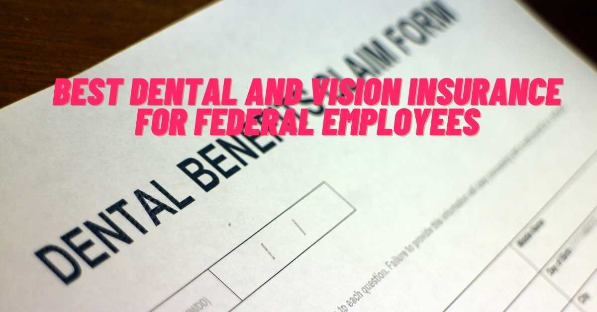 Best Dental And Vision Insurance For Federal Employees