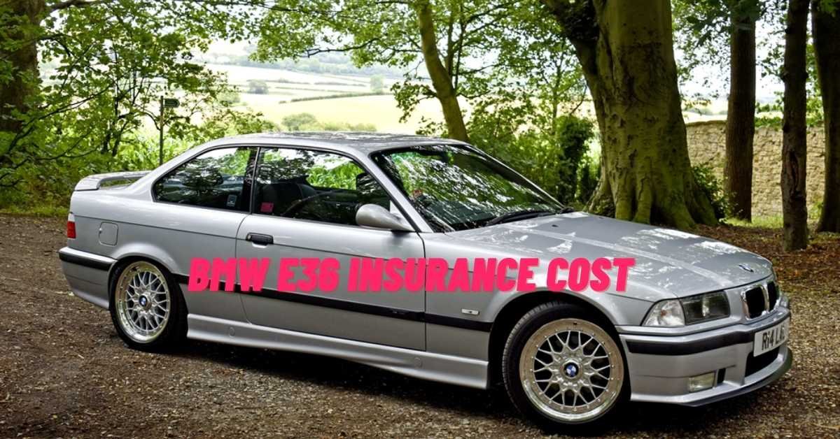 Bmw E36 Insurance Cost