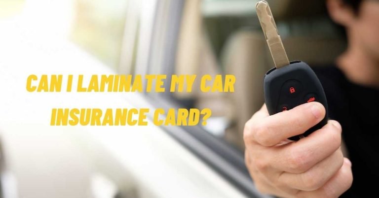 Can I Laminate My Car Insurance Card