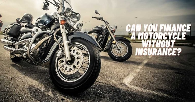 Can You Finance A Motorcycle Without Insurance?