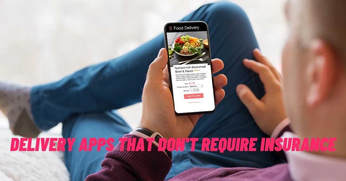 Delivery Apps That Don't Require Insurance