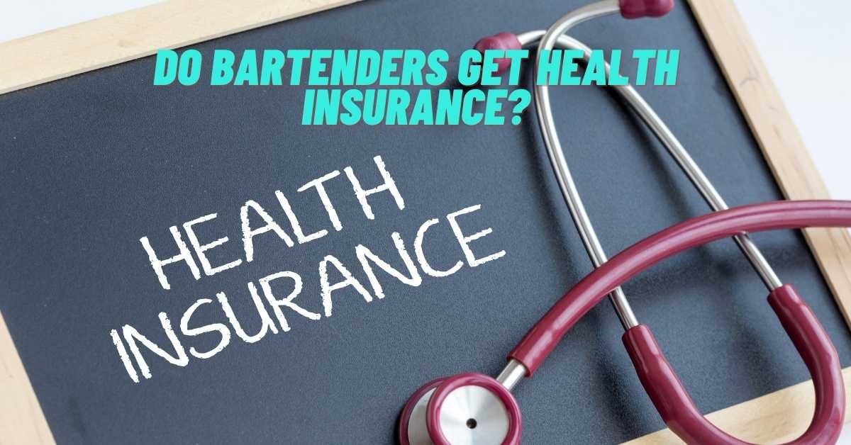 Do Bartenders Get Health Insurance