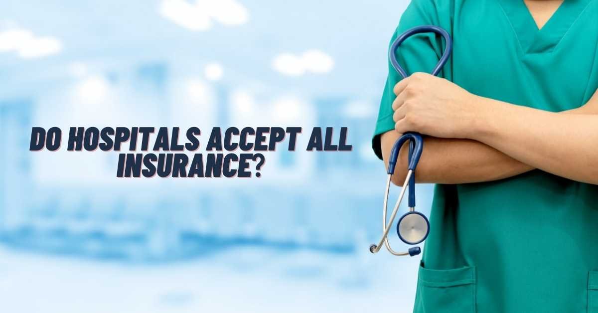 Do Hospitals Accept All Insurance