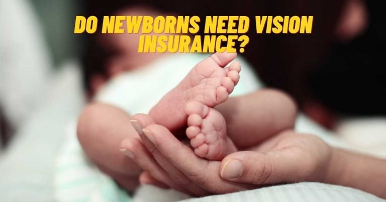 Do Newborns Need Vision Insurance?
