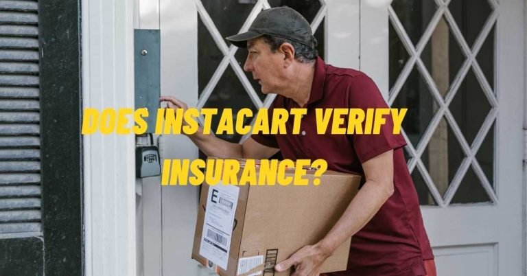Does Instacart Verify Insurance?