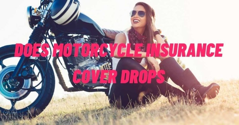 Does Motorcycle Insurance Cover Drops
