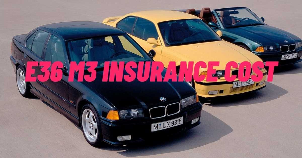 E36 M3 Insurance Cost