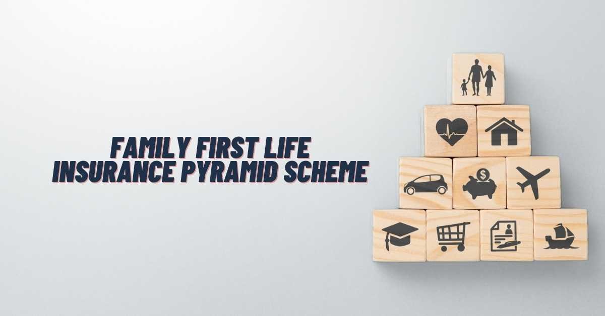Family First Life Insurance Pyramid Scheme