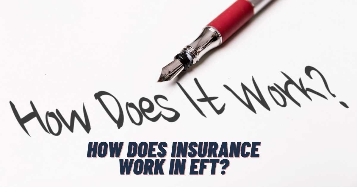 How does insurance work in EFT