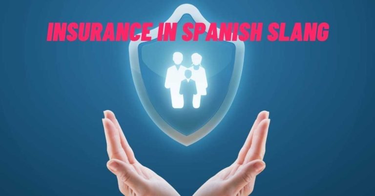 Insurance In Spanish Slang