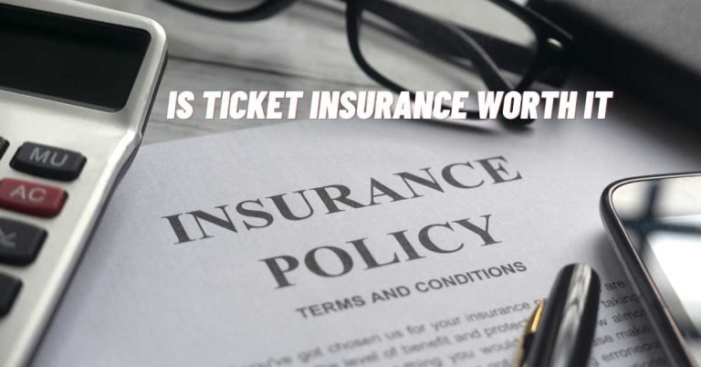 Is Ticket Insurance Worth It