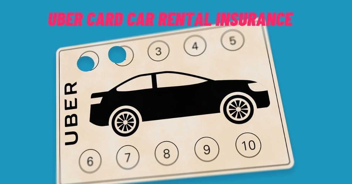 Uber Card Car Rental Insurance