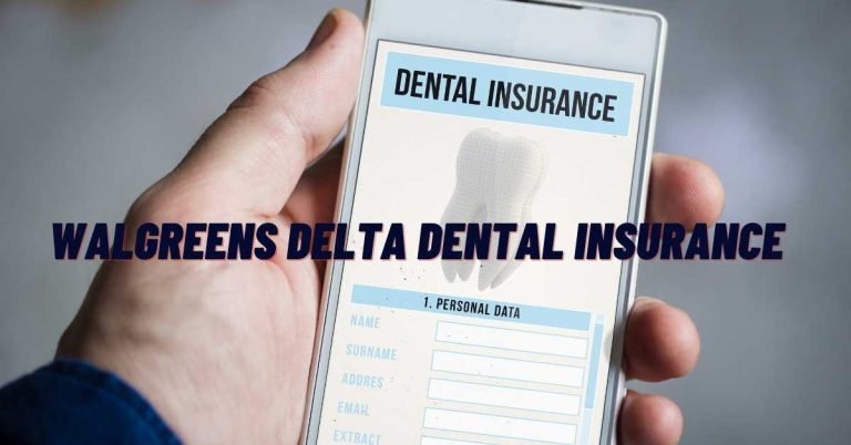 Walgreens Delta Dental Insurance