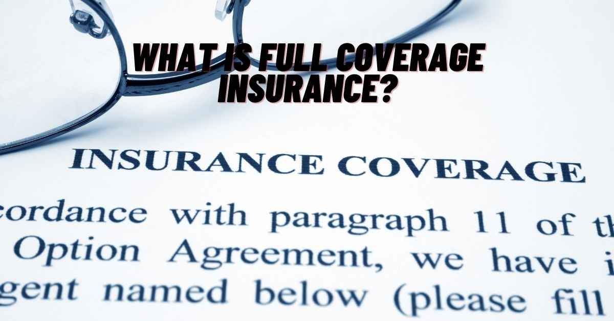 What Is Full Coverage Insurance