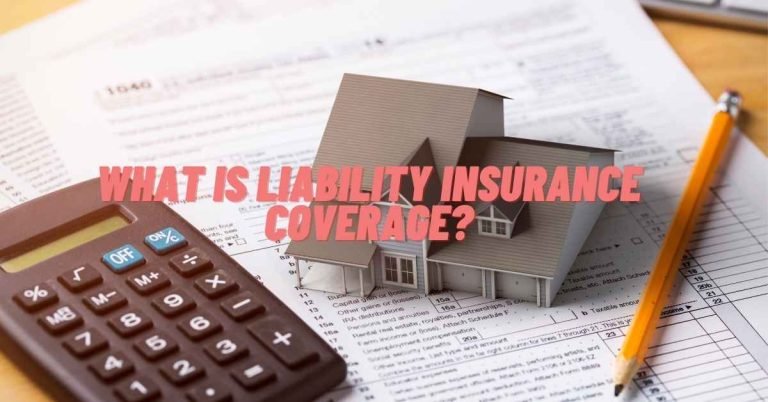 What Is Liability Insurance Coverage?