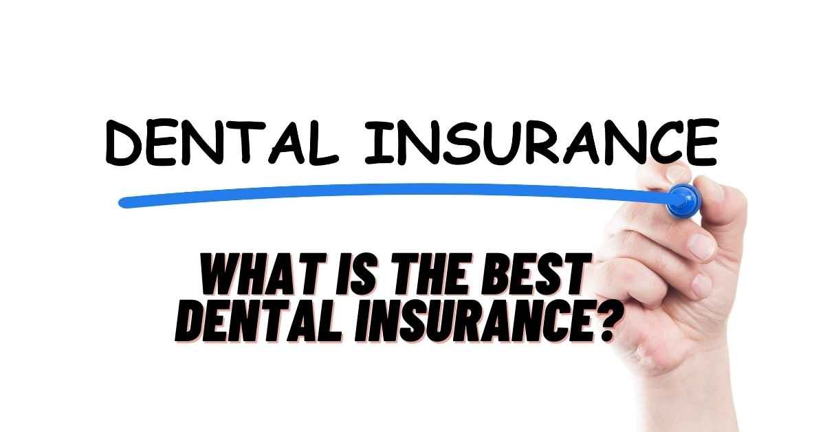 What Is The Best Dental Insurance