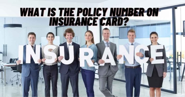 What Is The Policy Number On Insurance Card?