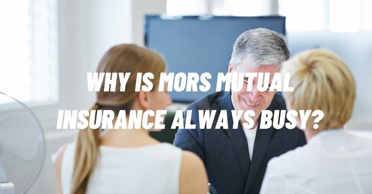Why Is Mors Mutual Insurance Always Busy